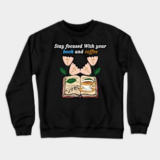 Stay focused With your book and coffee Crewneck Sweatshirt